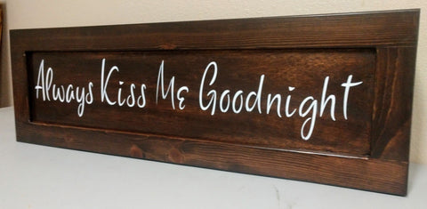 Always Kiss Me Goodnight Wooden Sign